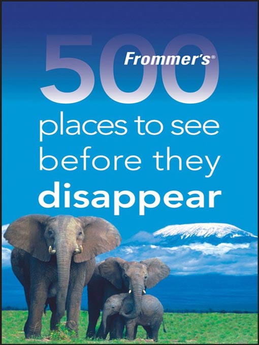Title details for Frommer's® 500 Places to See Before They Disappear by Holly Hughes - Wait list